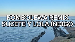 Suzete y Lola Índigo  Kombolewa remix LETRA [upl. by Enelrad914]