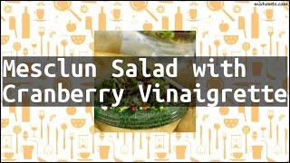 Recipe Mesclun Salad with Cranberry Vinaigrette [upl. by Ahsikram]