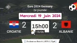 UEFA EURO 2024  Croatie 22 Albanie en direct sur Bein Sports 1  RTS 2  Tipik  19062024 à 15 h [upl. by Yerocal]