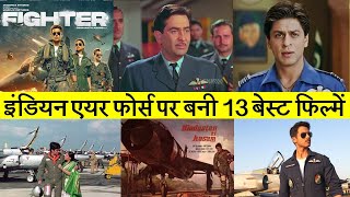 13 Best Bollywood Movies on Indian Air Force  Fighter  Border  Hindustan Ki Kasam  Agnipankh [upl. by Bouley]