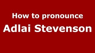 How to pronounce Adlai Stevenson American EnglishUS  PronounceNamescom [upl. by Toshiko538]