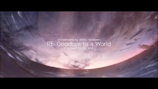 Porter Robinson  Goodbye to a World Shirou Novaleinn Orchestration [upl. by Nykal]