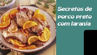 RECEITA DE SECRETOS DE PORCO PRETO COM LARANJA [upl. by Harli581]