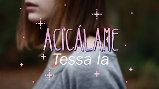 Tessa Ia  Acicálame Letra [upl. by Merralee]