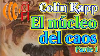 El núcleo del caos Colin Kapp Parte 1 [upl. by Llenram]