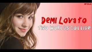 Demi Lovato  Two Worlds Collide Lyrics [upl. by Charmion681]