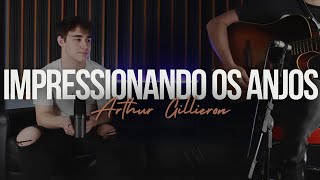 Impressionando os anjos  Gustavo Mioto  Cover by Arthur Gillieron  Acoustic Sessions [upl. by Akital]