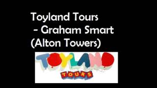 Toyland Tours  Graham Smart Alton Towers [upl. by Xena69]