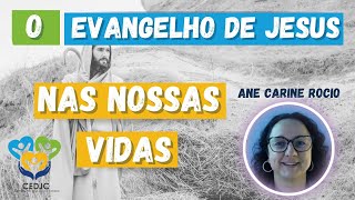 O EVANGELHO DE JESUS NAS NOSSAS VIDAS por Ane Rocio  Centro espírita Deus Jesus e Caridade CEDJC [upl. by Resa141]