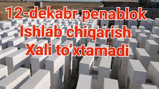 12dekabr penablok Ishlab chiqarish Xali to‘xtamadi [upl. by Kcirredal]