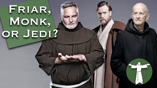 Whats the Difference Between Friars Monks and Jedi [upl. by Nah258]