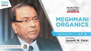 Incredible Journeys Season 1  Meghmani Organics on CNBC Awaaz  Full EP05 [upl. by Natrav]