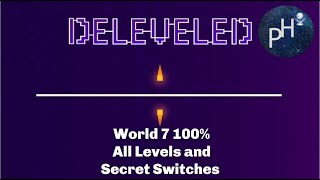 Deleveled World 7 100 Walkthrough No Deaths [upl. by Anuahsal]