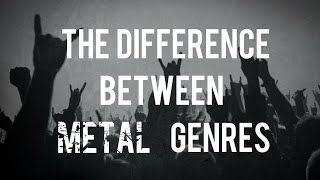 Whats The Difference Between Metal Genres [upl. by Silverstein]