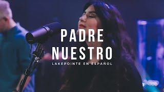 Padre Nuestro Bethel Music en Español  Lakepointe en Español [upl. by Ossie]