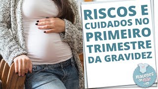 RISCOS E CUIDADOS NOS PRIMEIROS TRÊS MESES DE GRAVIDEZ  MACETES DE MÃE [upl. by Rachelle31]