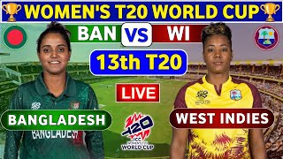 Bangladesh Women vs West Indies Women 13th T20  BANW vs WIW Live Score amp Commentary WT20 World Cup [upl. by Jackquelin183]