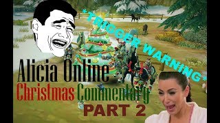 Alicia Online Christmas Commentary 2017 Extreme Trigger Warning  Part 2 [upl. by Anyak]