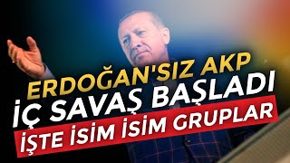 Erdoğansız AKP için kılıçlar çekildi İşte isim isim gruplar  Nöbetçi Editör [upl. by Atinoj]