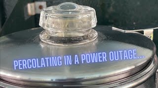 Percolating in a Power Outage [upl. by Sirtaeb]