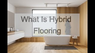 What is Hybrid Flooring Here is Answer [upl. by Furnary]