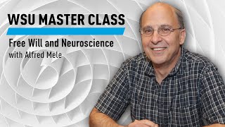 WSU Free Will and Neuroscience with Alfred Mele [upl. by Lilahk]