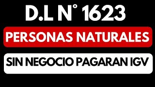 🐸Todas las PERSONAS NATURALES SIN NEGOCIO pagaremos IGV Decreto Legislativo1623 Servicios digitales [upl. by Anitsua934]