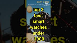 top 3 smart watches under 1000smartwatchwatch gadgets top5Smartwatchshorts [upl. by Petuu]