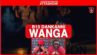 TTASHOW  B13 Dankanni  Wanga [upl. by Enneyehc]