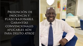 Presunción de inocencia y plazo razonable Garantías convencionales aplicables aún para delito atroz [upl. by Chap]