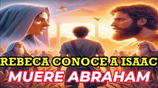 Génesis 24352518 REBECCA CONOCE A ISAAC Y LA MUERTE DE ABRAHAM biblia viralvideo jesusfe [upl. by Cirdes655]