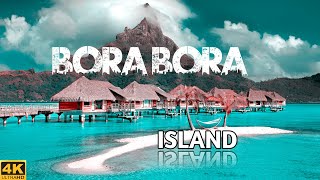 Bora Bora Island Where Heaven Meets Earth  French Polynesia Cinematic 4K Drone Footage 2024 [upl. by Olegnaed]