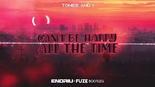 TONES AND I  CANT BE HAPPY ALL THE TIME ENDRIU amp FUZE BOOTLEG 2020 [upl. by Callida612]