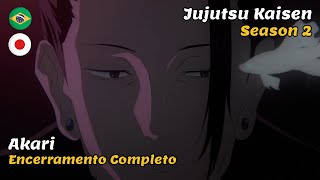 Jujutsu Kaisen S2 • Ending Full  Akari by Soushi Sakiyama • TraduçãoLegendado  Lyrics [upl. by Nyraf534]