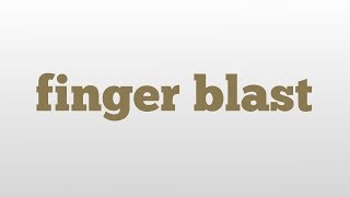 finger blast meaning and pronunciation [upl. by Anesuza679]