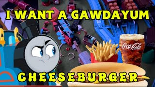 I WANT A GAWDAYUM CHEESEBURGER AND SOME GAWDAYUM FRIES YOU [upl. by Jeggar895]