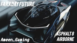 Faraday Future  Asphalt 8 Airborne  AmeenGaming l [upl. by Lemuela]