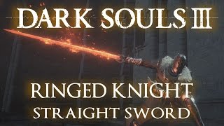 Ringed Knight Straight Sword Moveset Dark Souls 3 [upl. by Lionello854]