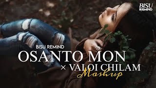 Osanto Mon × Valoi Chilam Mashup  Heratbroken Bengali Chillout  Tarif  R Joy  BISU REMIND [upl. by Dukey792]