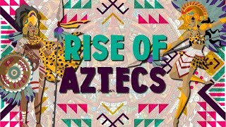 Aztecs from Refugees to Hegemons [upl. by Nytsirc]