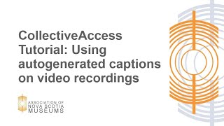 CollectiveAccess Tutorial Using autogenerated captions on video recordings [upl. by Atiran566]