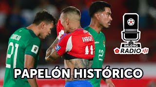 Vergonzoso Chile perdió con Bolivia en el Nacional y se aleja del Mundial  ep379 BalongRadio [upl. by Neersin]