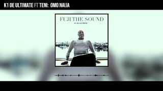 K1 De Ultimate  Omo Naija ft Teni Official Audio [upl. by Analle]