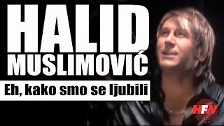 Halid Muslimovic  Eh kako smo se ljubili Official Video 2008HD [upl. by Omura920]