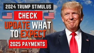 2024 Trump Stimulus Check Update What to Expect for 2025 Payments [upl. by Sanfo]