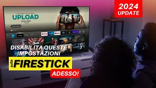 🛑 Le impostazioni da DISATTIVARE subito sulla FIRE TV STICK 🛑 2024 Update [upl. by Natika]