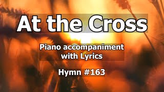 163 At the Cross Alas and did my Savior bleed  Worship Hymn Piano w Lyrics [upl. by Andrews]