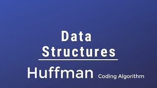 023 Data Structures  Huffman Coding Algorithm [upl. by Suolkcin449]