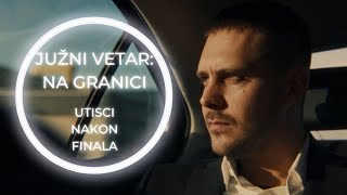 JUŽNI VETAR NA GRANICI 12 epizoda  Utisci nakon finala serije  TVINEMANIA [upl. by Tamas866]