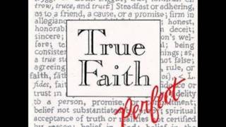 True Faith  Perfect [upl. by Anot572]